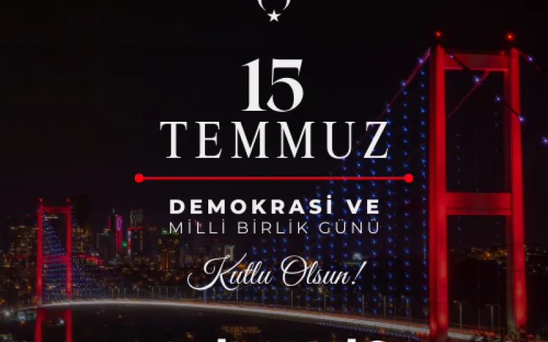 Genel Müdürümüz Sn. Mehmet Mustafa Satılmış'ın 15 Temmuz Demokrasi ve Milli Birlik Günü Mesajı